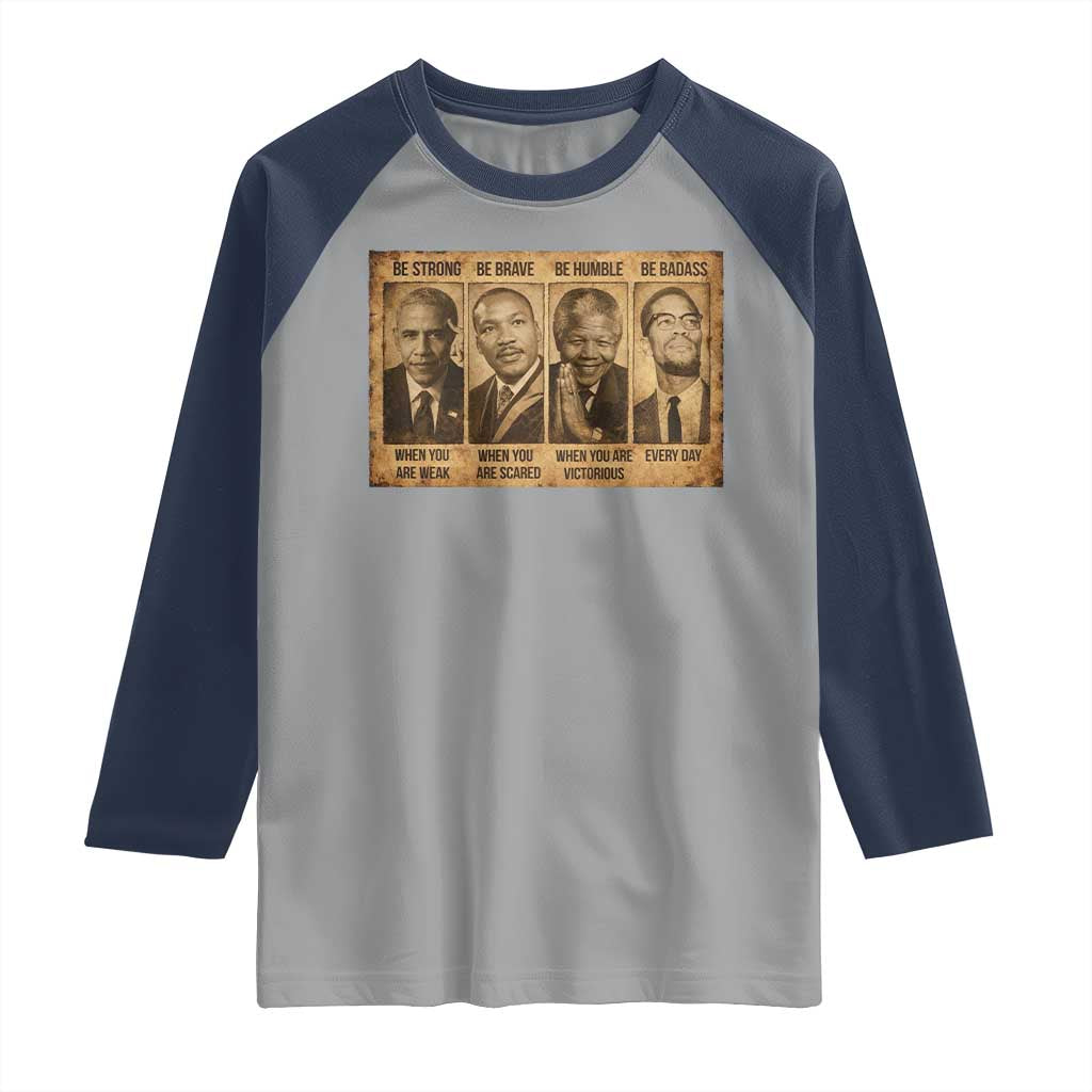 Black Leaders Raglan Shirt Be Strong Be Brave Be Humble Be Badass African American History Month TS11 Sport Gray Navy Print Your Wear