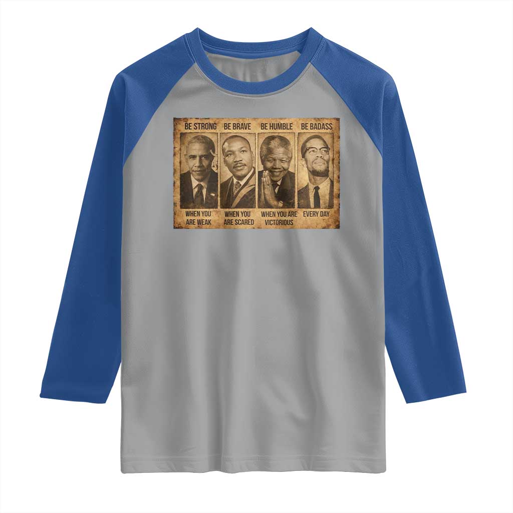 Black Leaders Raglan Shirt Be Strong Be Brave Be Humble Be Badass African American History Month TS11 Sport Gray Royal Print Your Wear