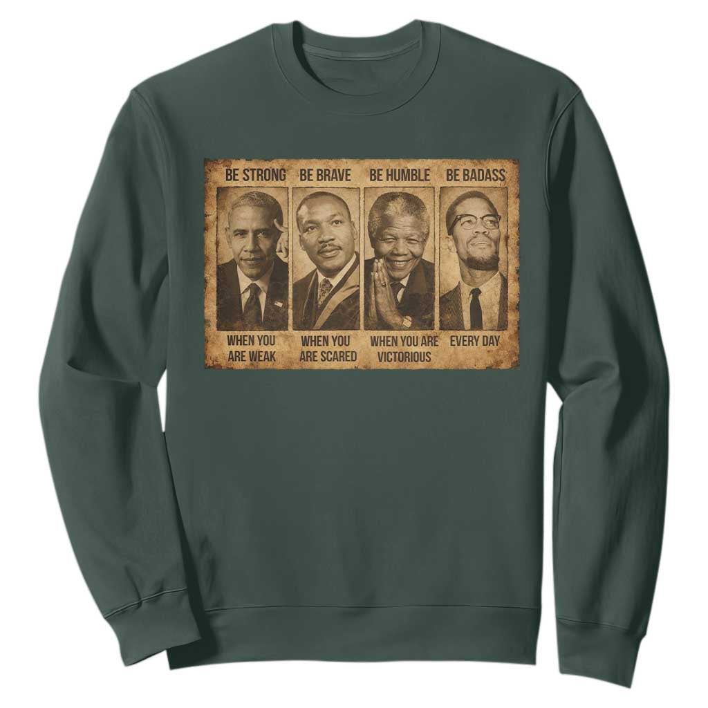 Black Leaders Sweatshirt Be Strong Be Brave Be Humble Be Badass African American History Month TS11 Dark Forest Green Print Your Wear