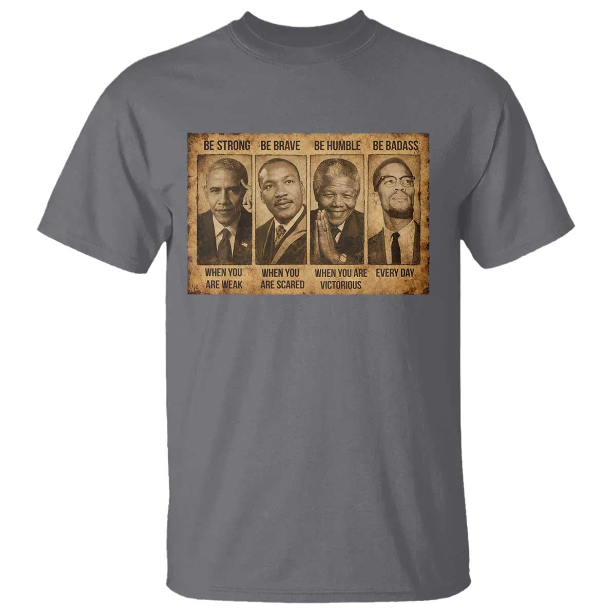 Black Leaders T Shirt Be Strong Be Brave Be Humble Be Badass African American History Month TS11 Charcoal Print Your Wear