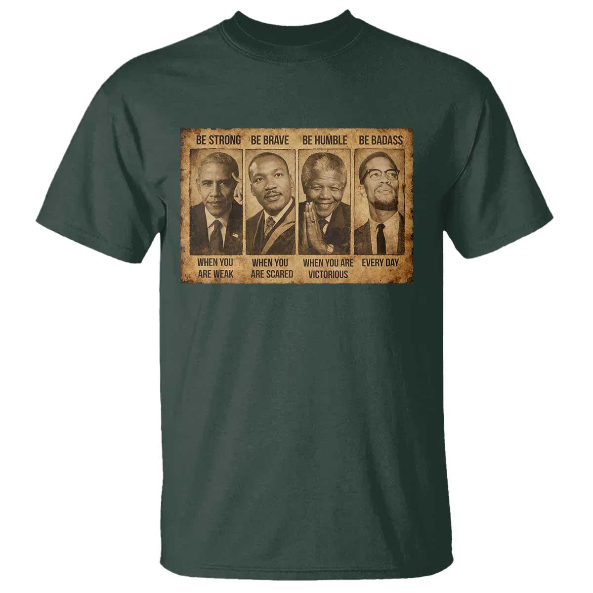 Black Leaders T Shirt Be Strong Be Brave Be Humble Be Badass African American History Month TS11 Dark Forest Green Print Your Wear