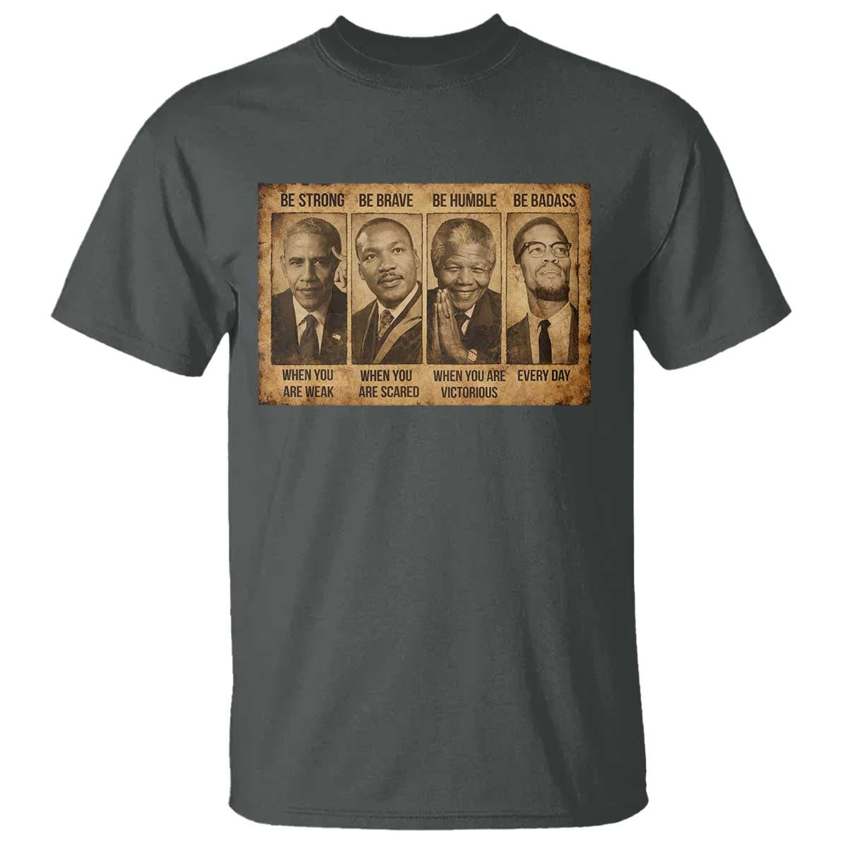 Black Leaders T Shirt Be Strong Be Brave Be Humble Be Badass African American History Month TS11 Dark Heather Print Your Wear