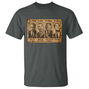 Black Leaders T Shirt Be Strong Be Brave Be Humble Be Badass African American History Month TS11 Dark Heather Print Your Wear
