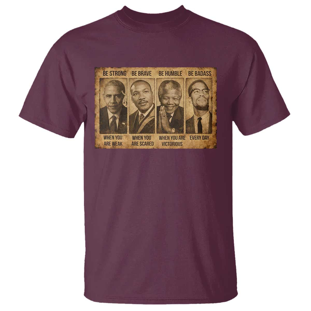 Black Leaders T Shirt Be Strong Be Brave Be Humble Be Badass African American History Month TS11 Maroon Print Your Wear