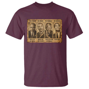 Black Leaders T Shirt Be Strong Be Brave Be Humble Be Badass African American History Month TS11 Maroon Print Your Wear