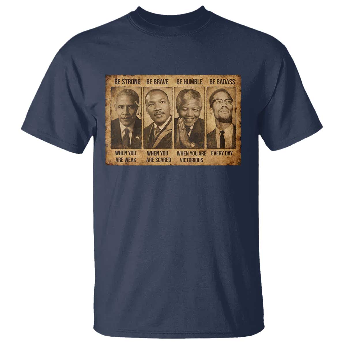 Black Leaders T Shirt Be Strong Be Brave Be Humble Be Badass African American History Month TS11 Navy Print Your Wear