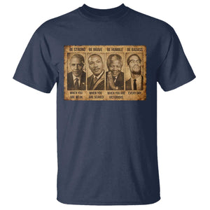 Black Leaders T Shirt Be Strong Be Brave Be Humble Be Badass African American History Month TS11 Navy Print Your Wear