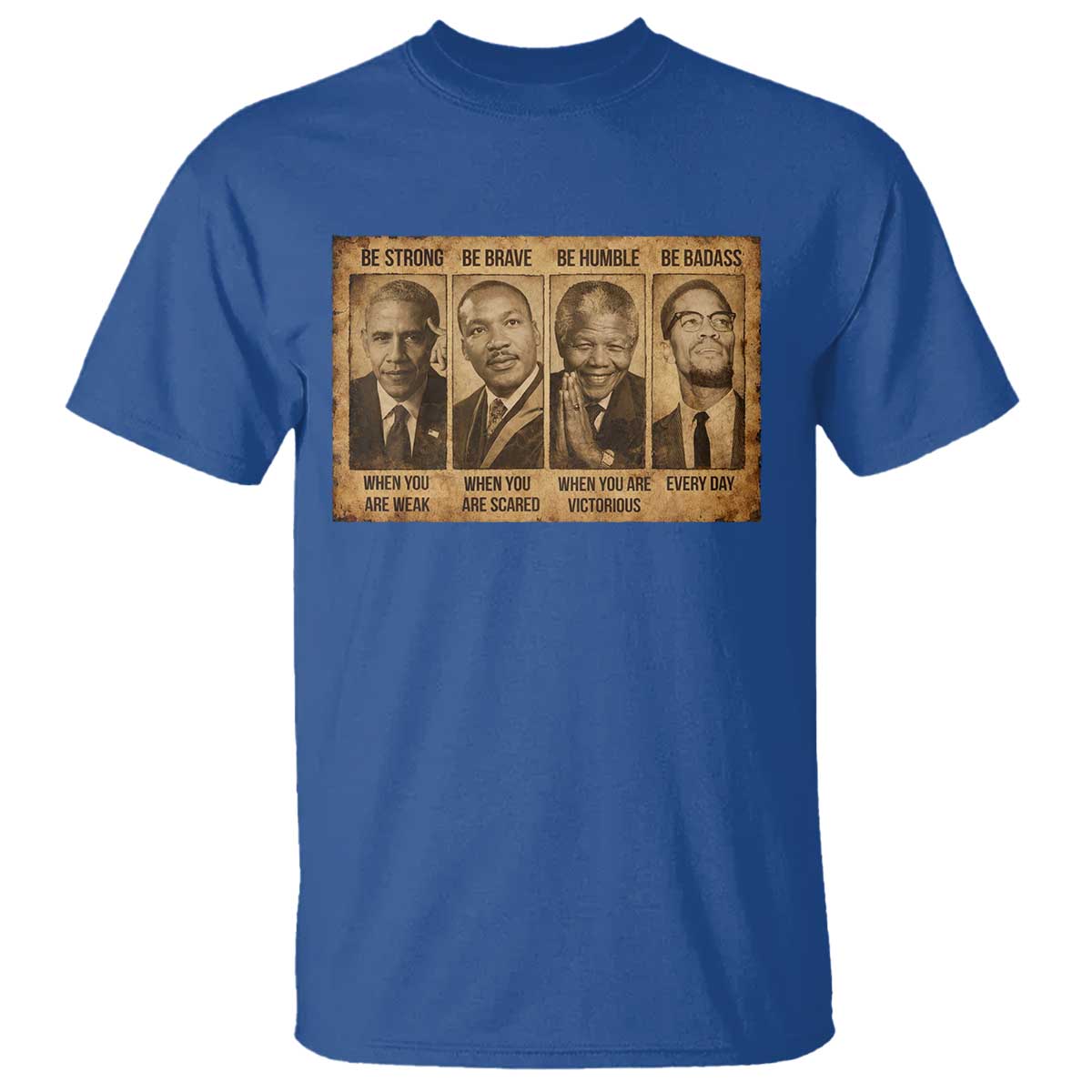 Black Leaders T Shirt Be Strong Be Brave Be Humble Be Badass African American History Month TS11 Royal Blue Print Your Wear