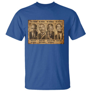 Black Leaders T Shirt Be Strong Be Brave Be Humble Be Badass African American History Month TS11 Royal Blue Print Your Wear