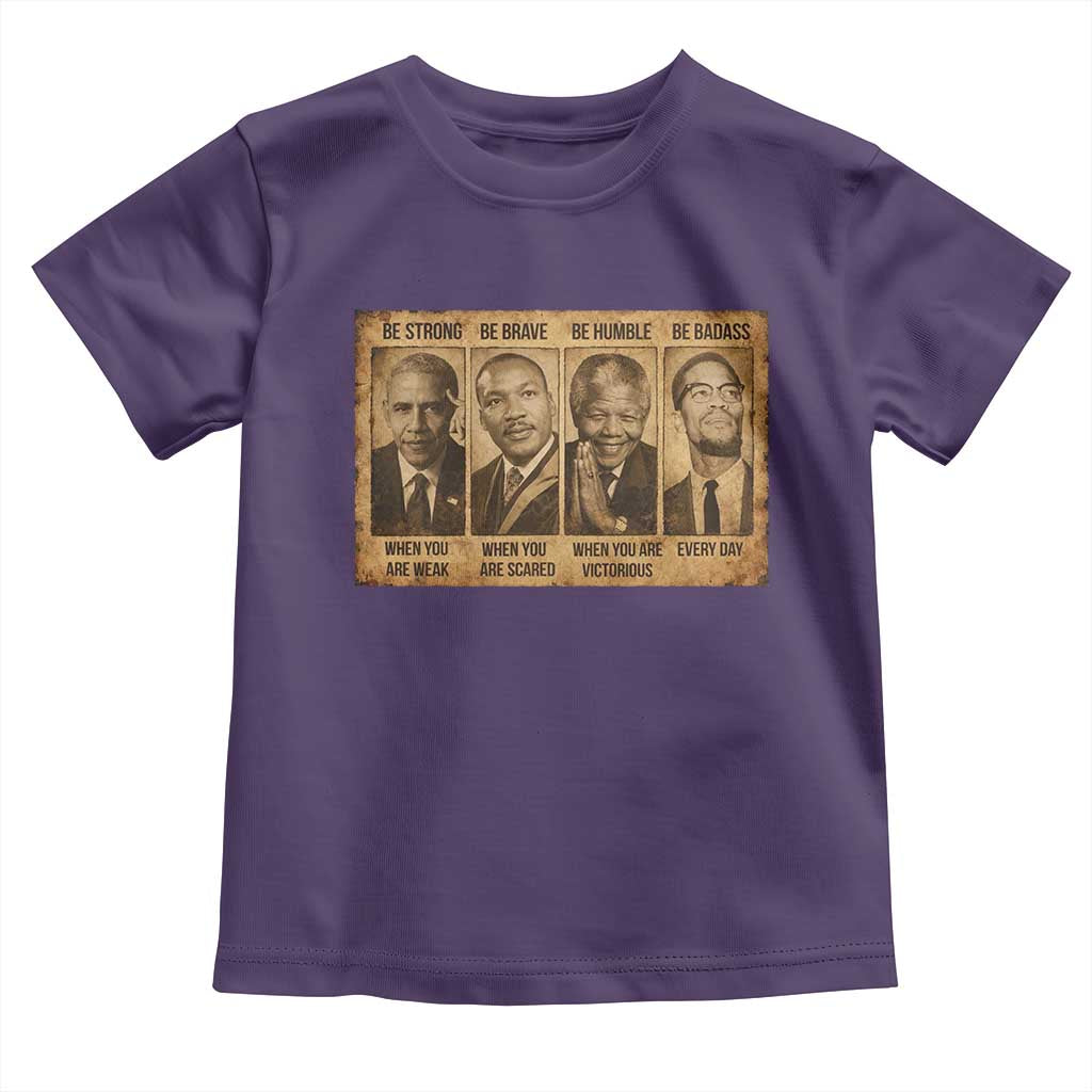 Black Leaders Toddler T Shirt Be Strong Be Brave Be Humble Be Badass African American History Month TS11 Purple Print Your Wear
