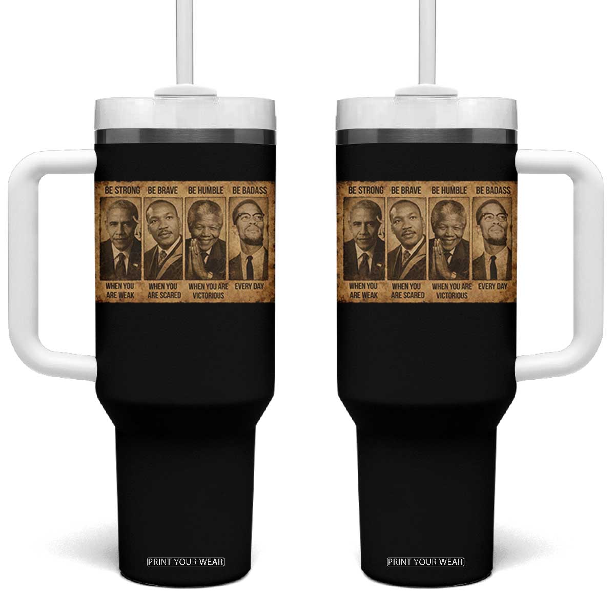 Black Leaders Tumbler With Handle Be Strong Be Brave Be Humble Be Badass African American History Month TS11 One Size: 40 oz Black Print Your Wear