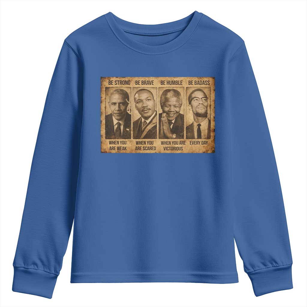 Black Leaders Youth Sweatshirt Be Strong Be Brave Be Humble Be Badass African American History Month TS11 Royal Blue Print Your Wear