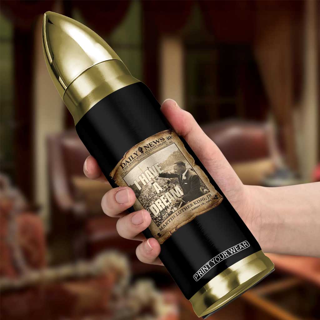 I Have A Dream Martin Luther King MLK Day Bullet Tumbler March On Washington Black History TS11 Print Your Wear