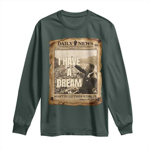 I Have A Dream Martin Luther King MLK Day Long Sleeve Shirt March On Washington Black History TS11 Dark Forest Green Print Your Wear