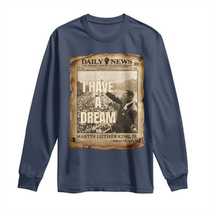 I Have A Dream Martin Luther King MLK Day Long Sleeve Shirt March On Washington Black History TS11 Navy Print Your Wear