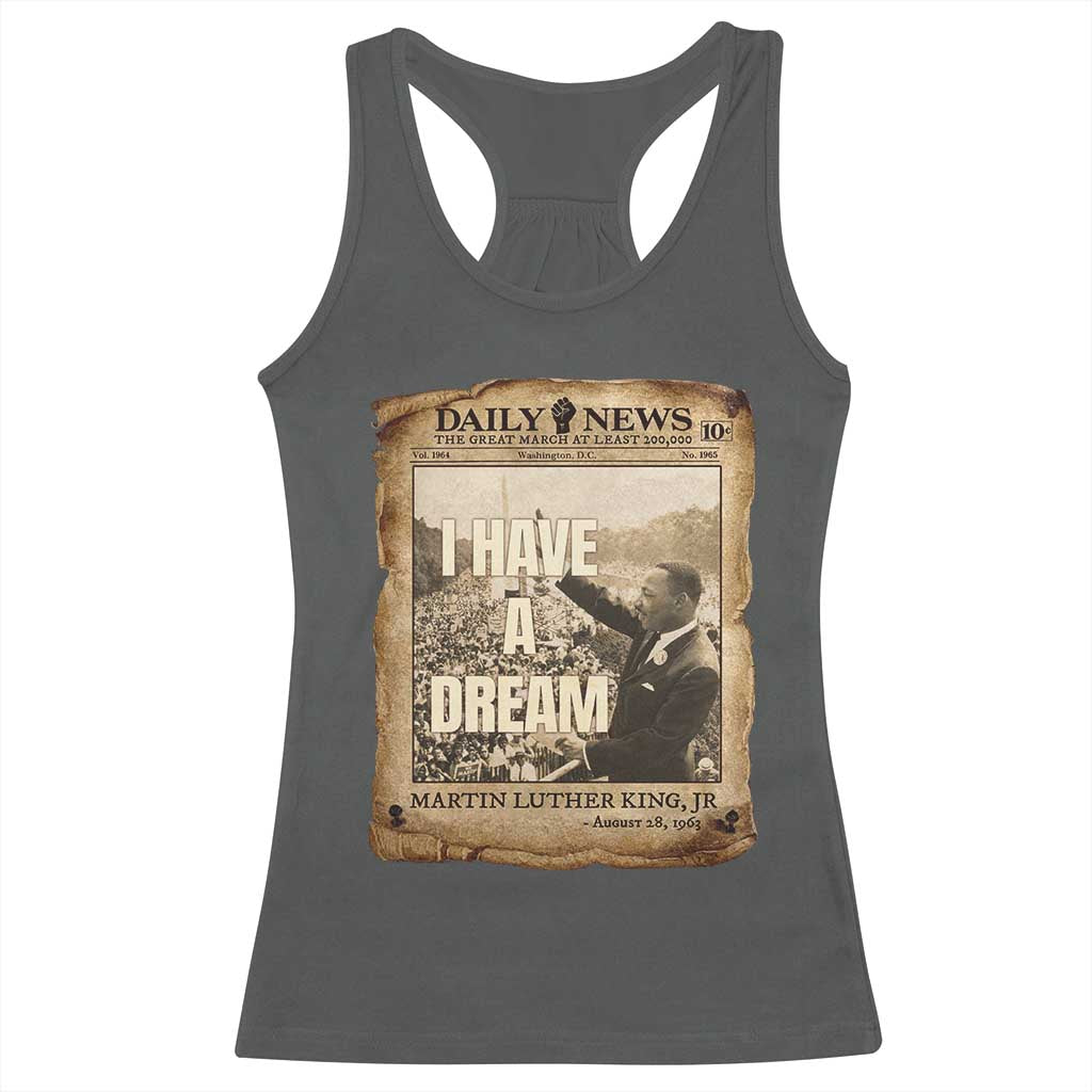 I Have A Dream Martin Luther King MLK Day Racerback Tank Top March On Washington Black History TS11 Dark Heather Print Your Wear