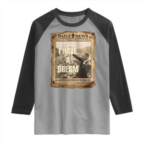 I Have A Dream Martin Luther King MLK Day Raglan Shirt March On Washington Black History TS11 Sport Gray Black Print Your Wear