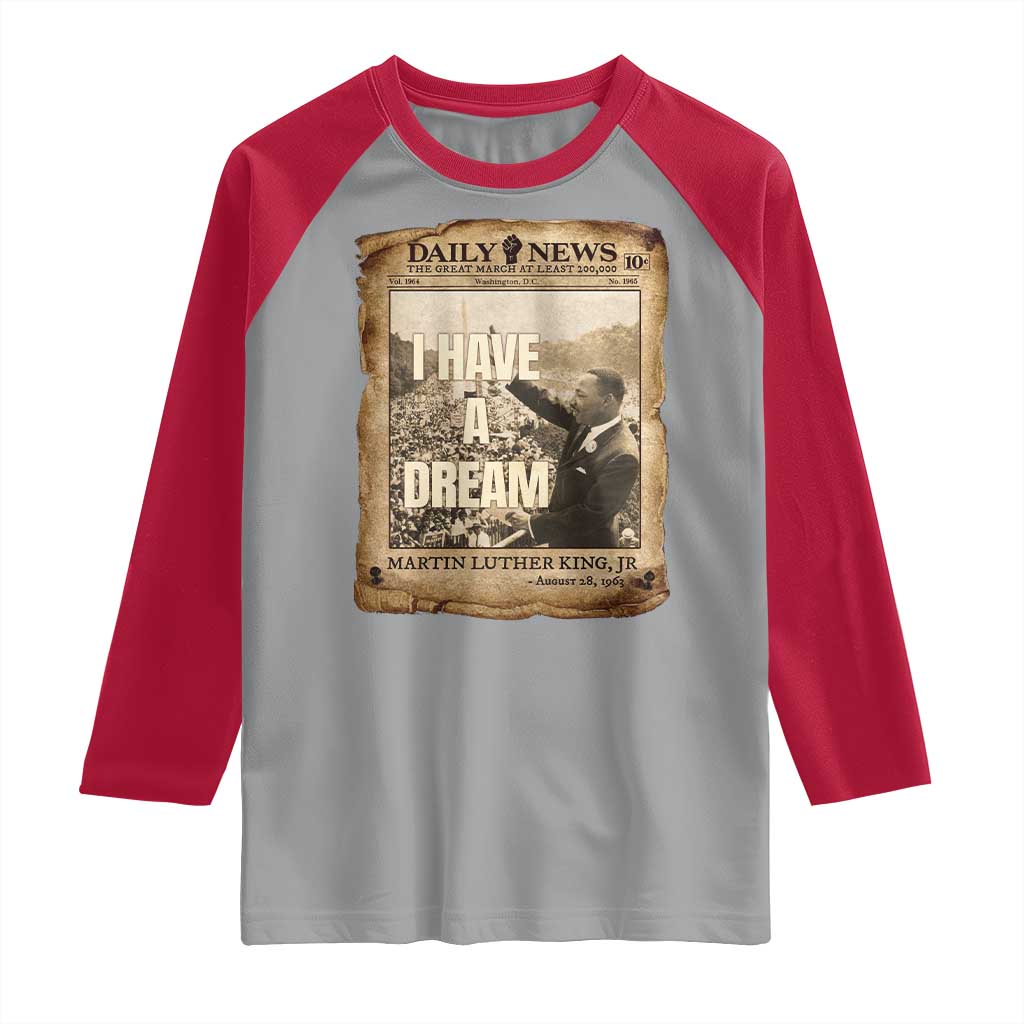 I Have A Dream Martin Luther King MLK Day Raglan Shirt March On Washington Black History TS11 Sport Gray Red Print Your Wear