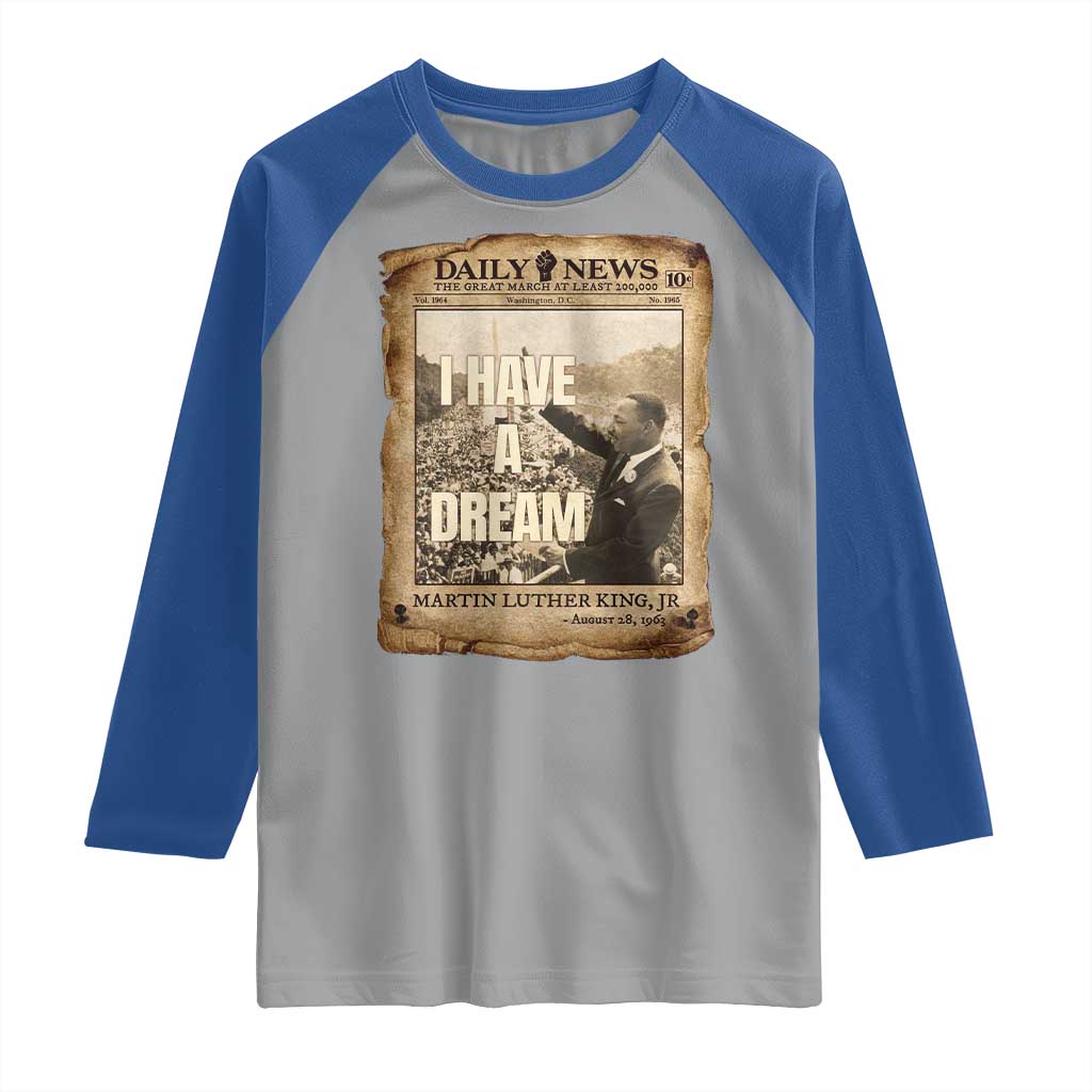 I Have A Dream Martin Luther King MLK Day Raglan Shirt March On Washington Black History TS11 Sport Gray Royal Print Your Wear