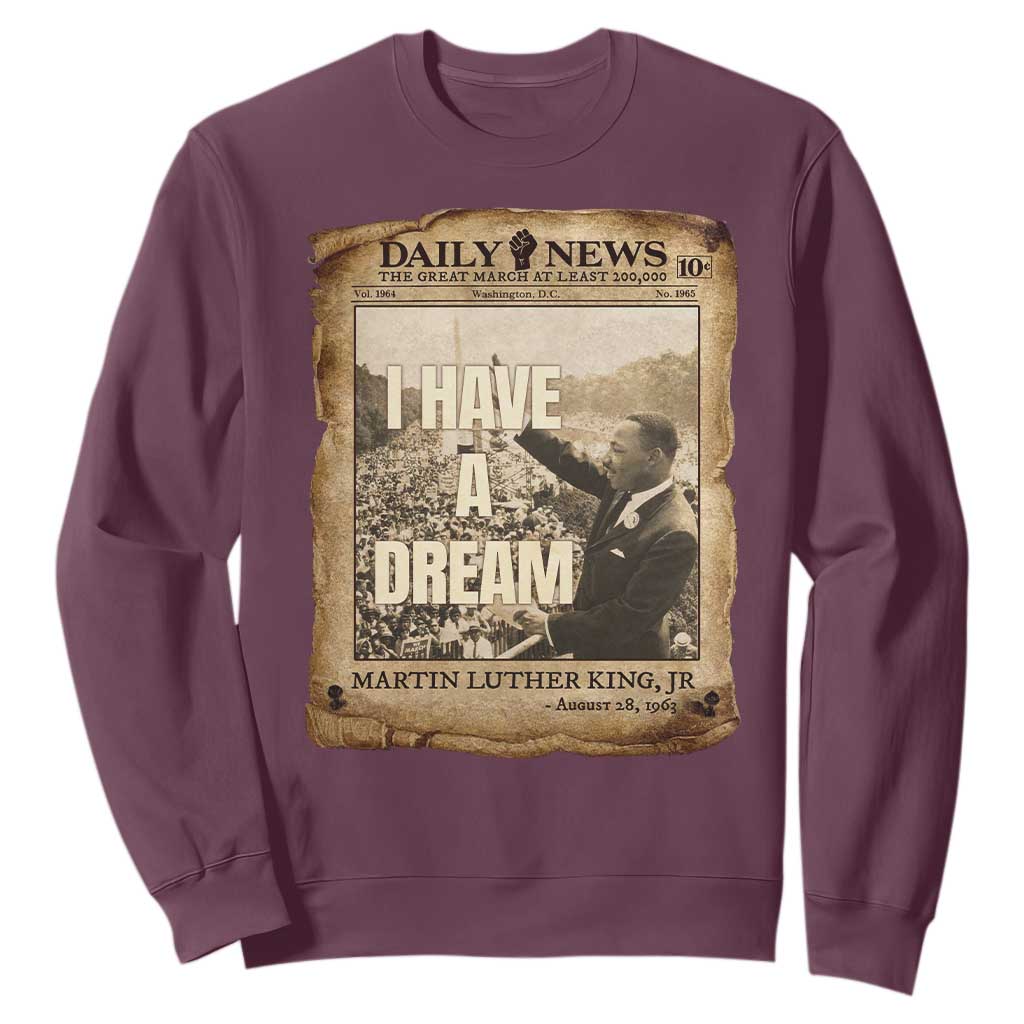 I Have A Dream Martin Luther King MLK Day Sweatshirt March On Washington Black History TS11 Maroon Print Your Wear