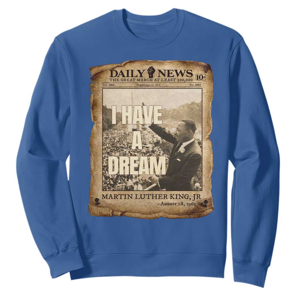 I Have A Dream Martin Luther King MLK Day Sweatshirt March On Washington Black History TS11 Royal Blue Print Your Wear