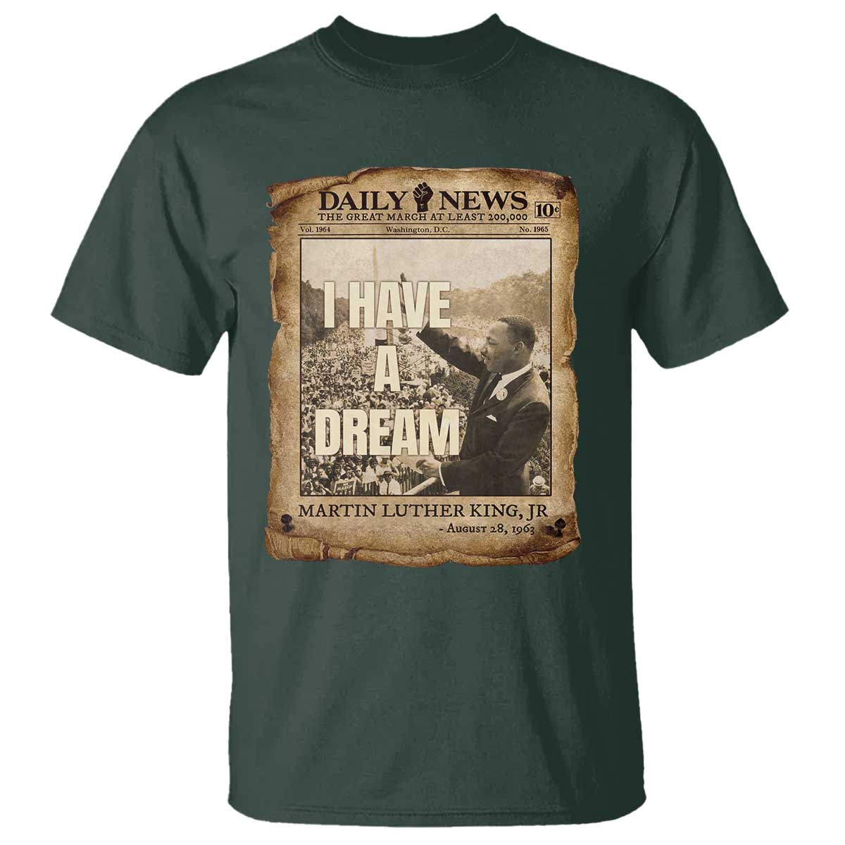I Have A Dream Martin Luther King MLK Day T Shirt March On Washington Black History TS11 Dark Forest Green Print Your Wear