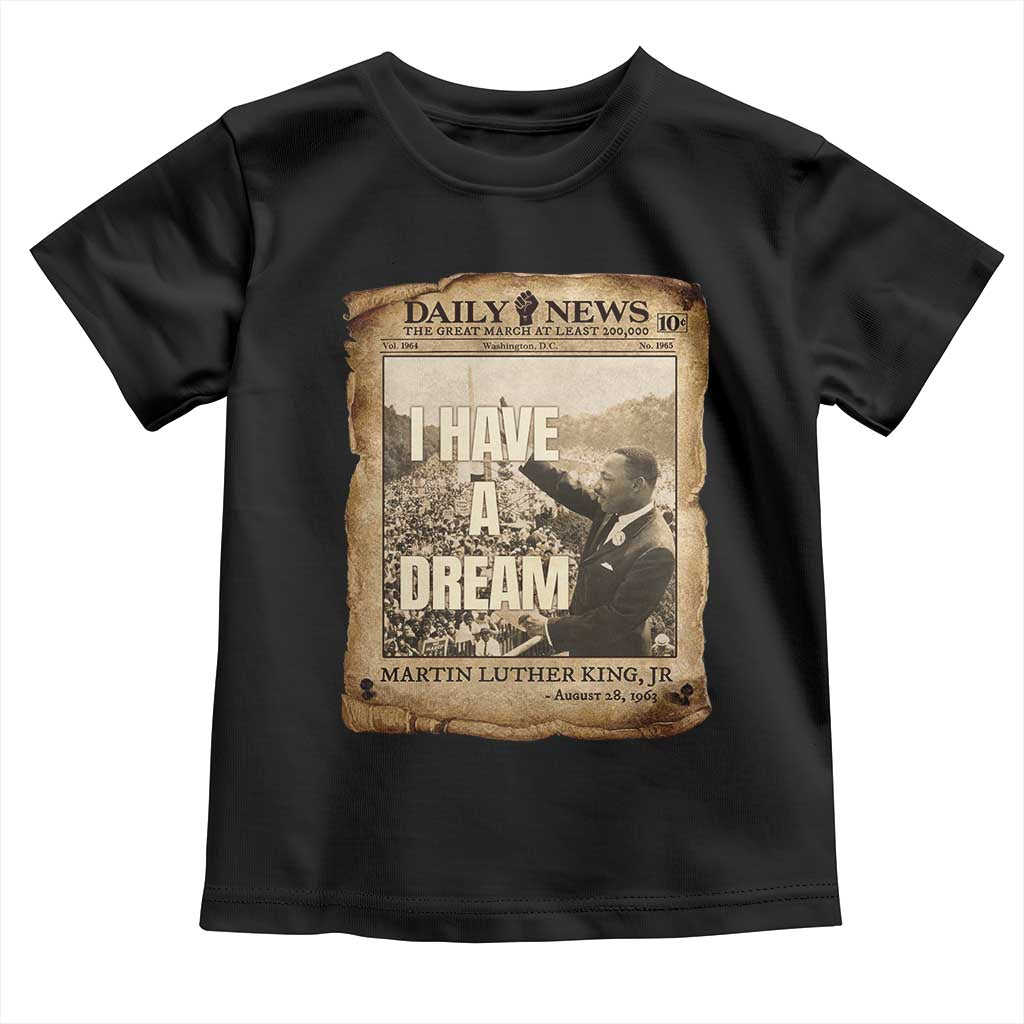 I Have A Dream Martin Luther King MLK Day Toddler T Shirt March On Washington Black History TS11 Black Print Your Wear