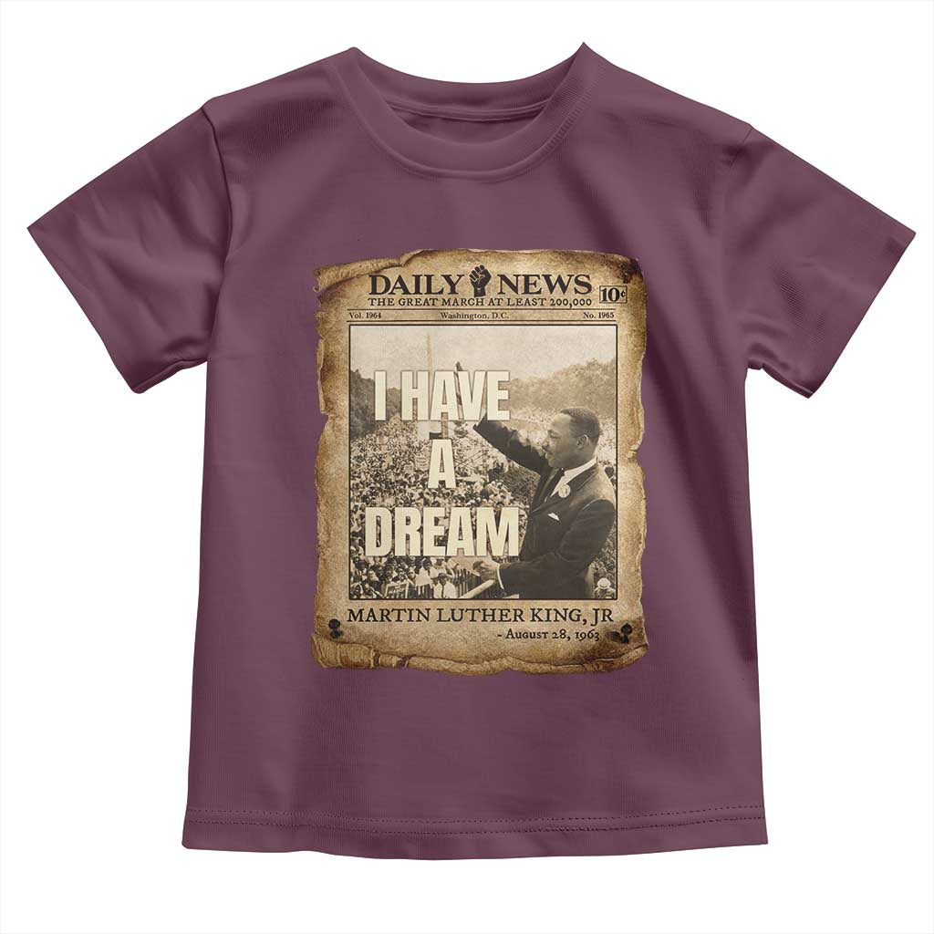 I Have A Dream Martin Luther King MLK Day Toddler T Shirt March On Washington Black History TS11 Maroon Print Your Wear