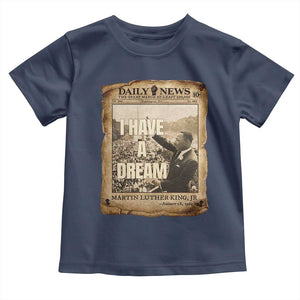 I Have A Dream Martin Luther King MLK Day Toddler T Shirt March On Washington Black History TS11 Navy Print Your Wear