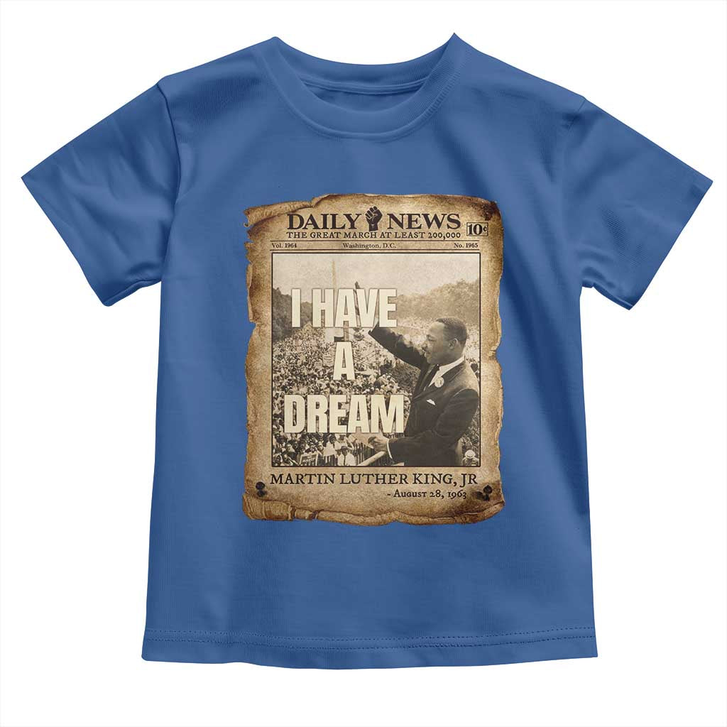 I Have A Dream Martin Luther King MLK Day Toddler T Shirt March On Washington Black History TS11 Royal Blue Print Your Wear