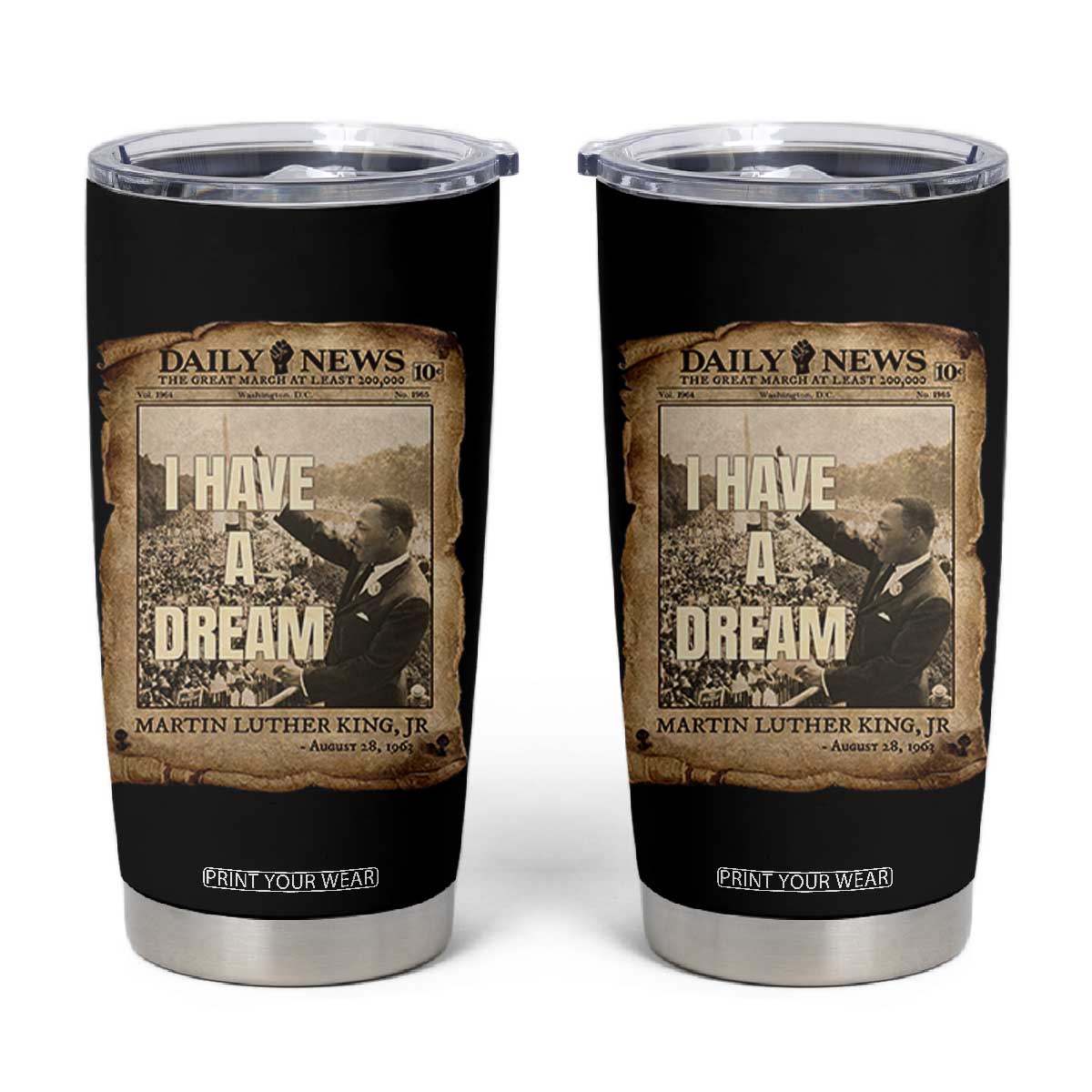 I Have A Dream Martin Luther King MLK Day Tumbler Cup March On Washington Black History TS11 Black Print Your Wear