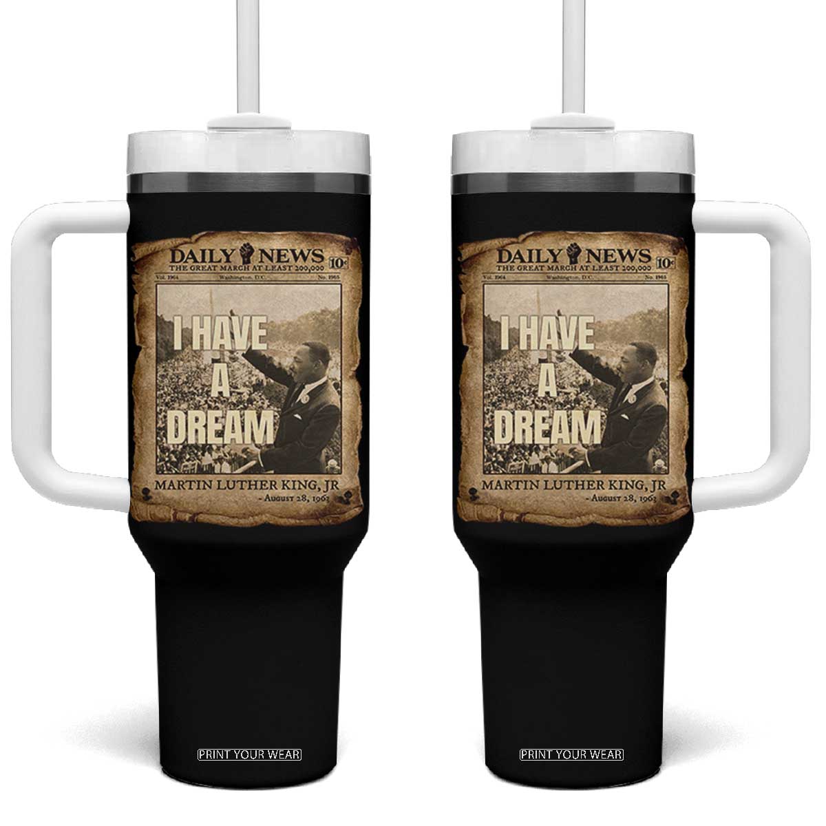 I Have A Dream Martin Luther King MLK Day Tumbler With Handle March On Washington Black History TS11 One Size: 40 oz Black Print Your Wear