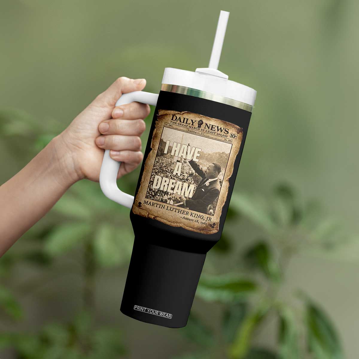 I Have A Dream Martin Luther King MLK Day Tumbler With Handle March On Washington Black History TS11 Print Your Wear
