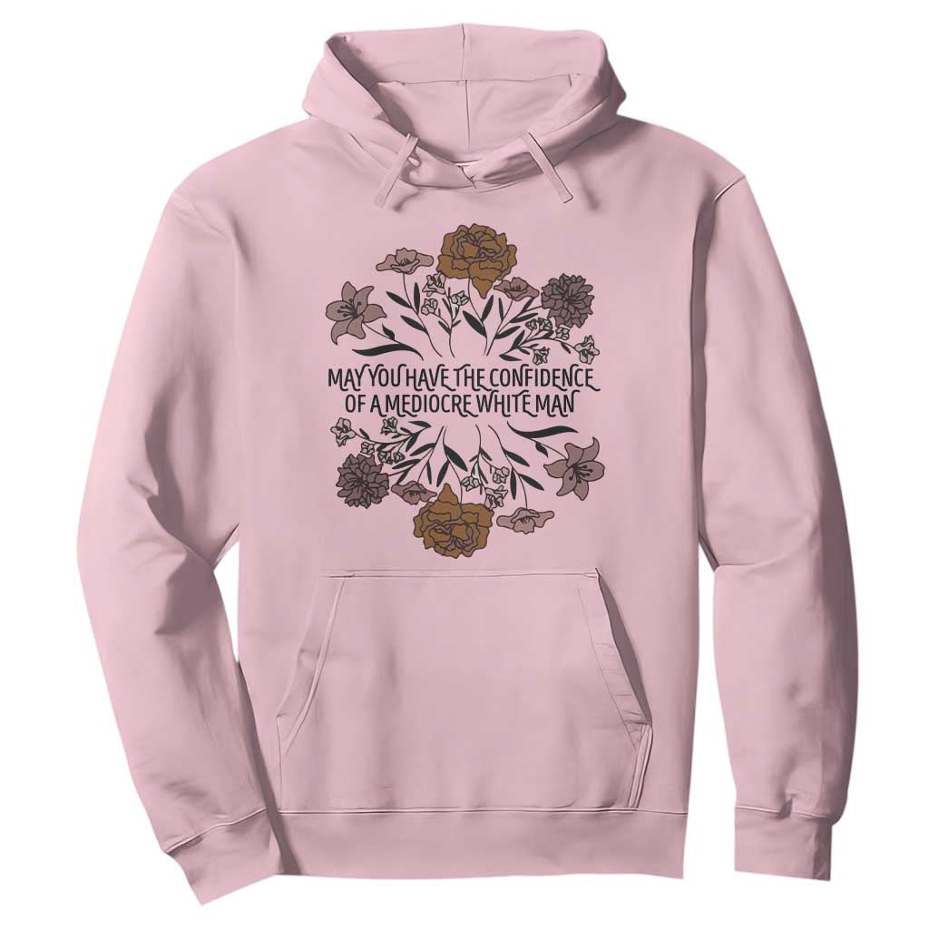 May You Have The Confidence Of A Mediorcre White Man Hoodie Vintage Floral TS11 Light Pink Print Your Wear