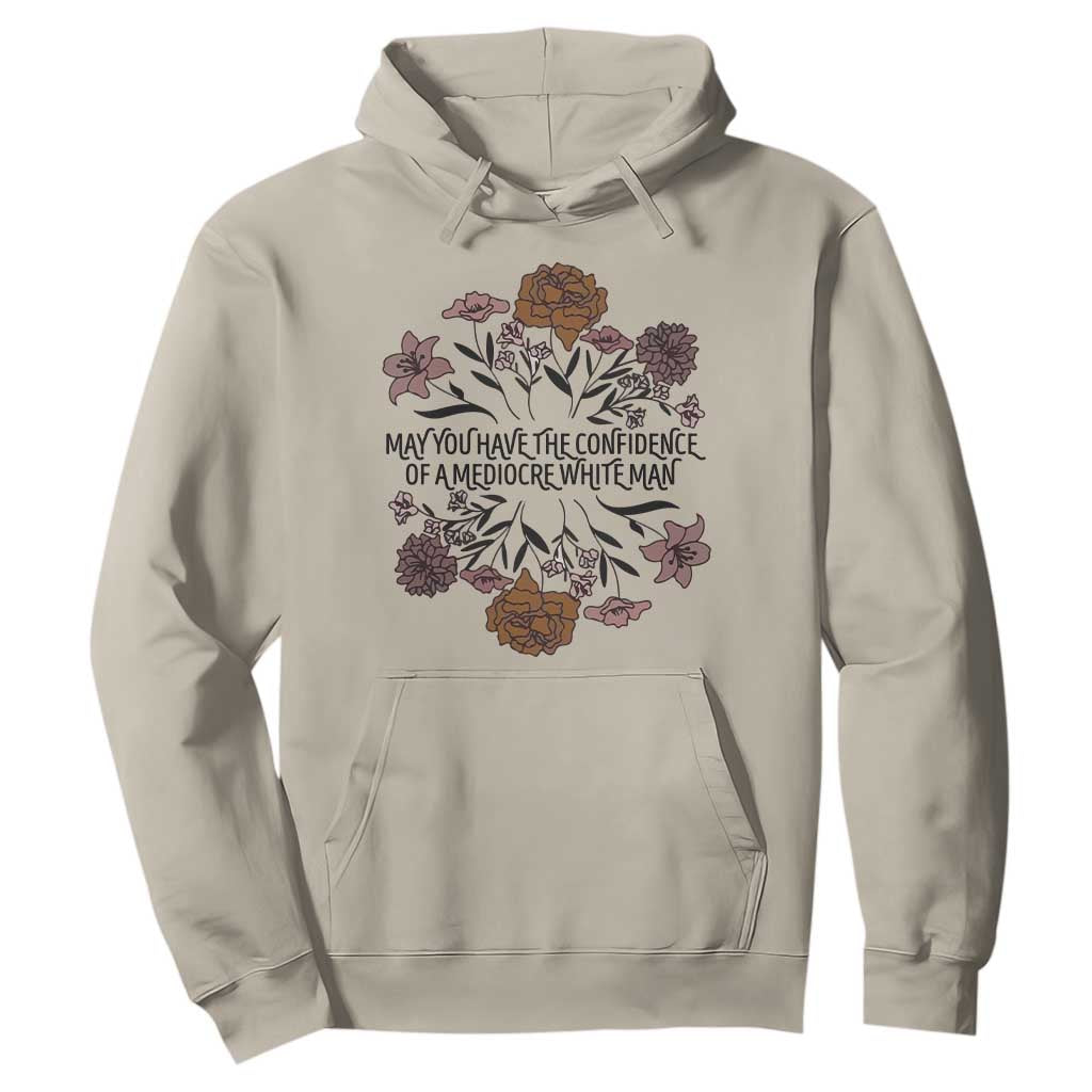 May You Have The Confidence Of A Mediorcre White Man Hoodie Vintage Floral TS11 Sand Print Your Wear