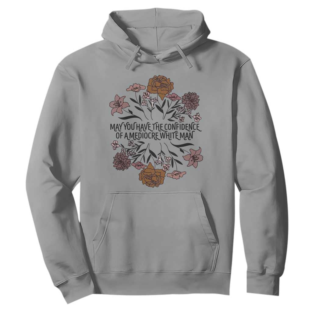 May You Have The Confidence Of A Mediorcre White Man Hoodie Vintage Floral TS11 Sport Gray Print Your Wear