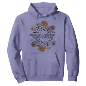 May You Have The Confidence Of A Mediorcre White Man Hoodie Vintage Floral TS11 Violet Print Your Wear