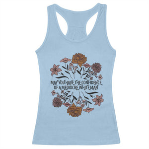 May You Have The Confidence Of A Mediorcre White Man Racerback Tank Top Vintage Floral TS11 Light Blue Print Your Wear
