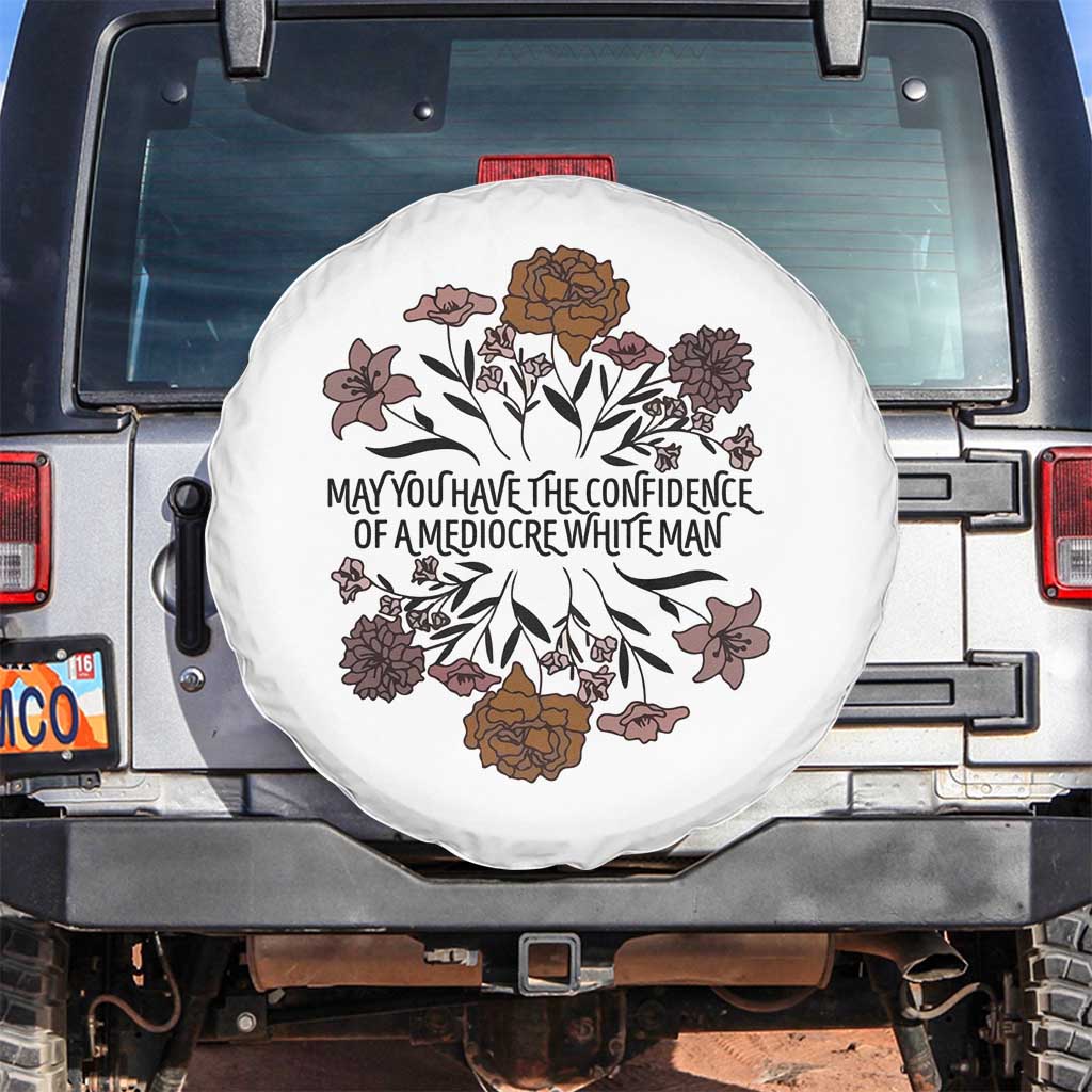 May You Have The Confidence Of A Mediorcre White Man Spare Tire Cover Vintage Floral TS11 No hole White Print Your Wear