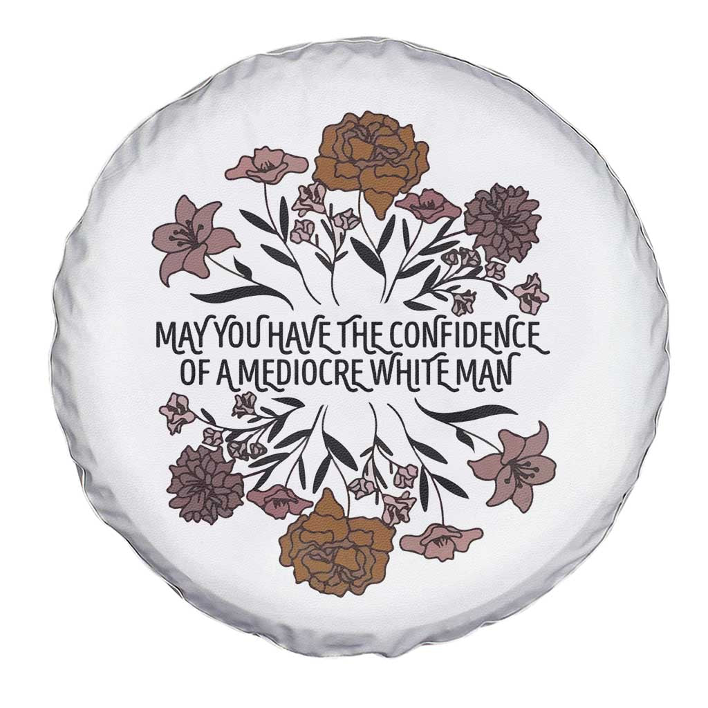 May You Have The Confidence Of A Mediorcre White Man Spare Tire Cover Vintage Floral TS11 Print Your Wear