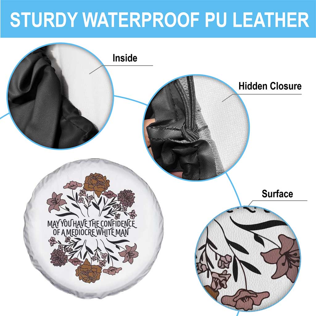 May You Have The Confidence Of A Mediorcre White Man Spare Tire Cover Vintage Floral TS11 Print Your Wear