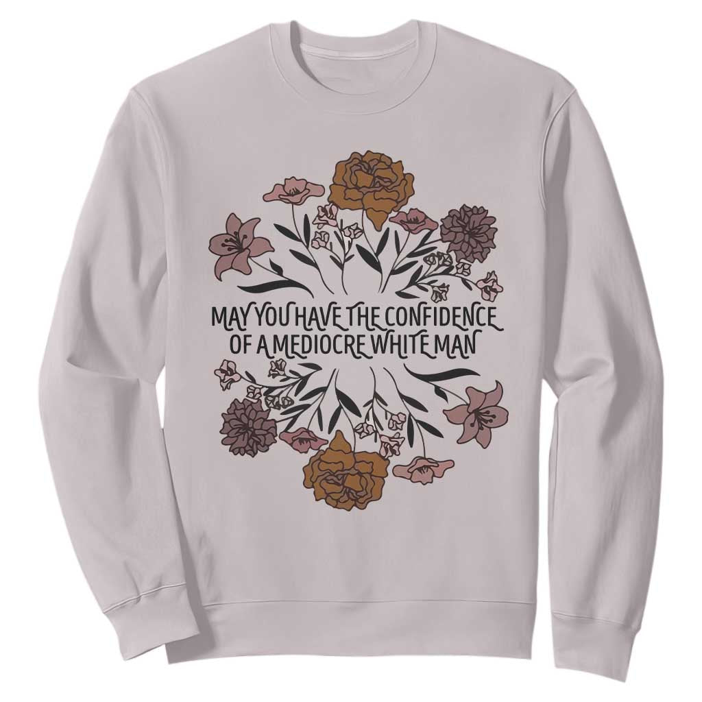 May You Have The Confidence Of A Mediorcre White Man Sweatshirt Vintage Floral TS11 Ice Gray Print Your Wear