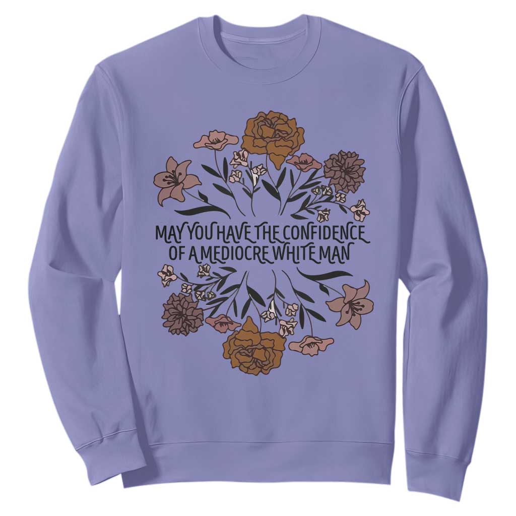 May You Have The Confidence Of A Mediorcre White Man Sweatshirt Vintage Floral TS11 Violet Print Your Wear