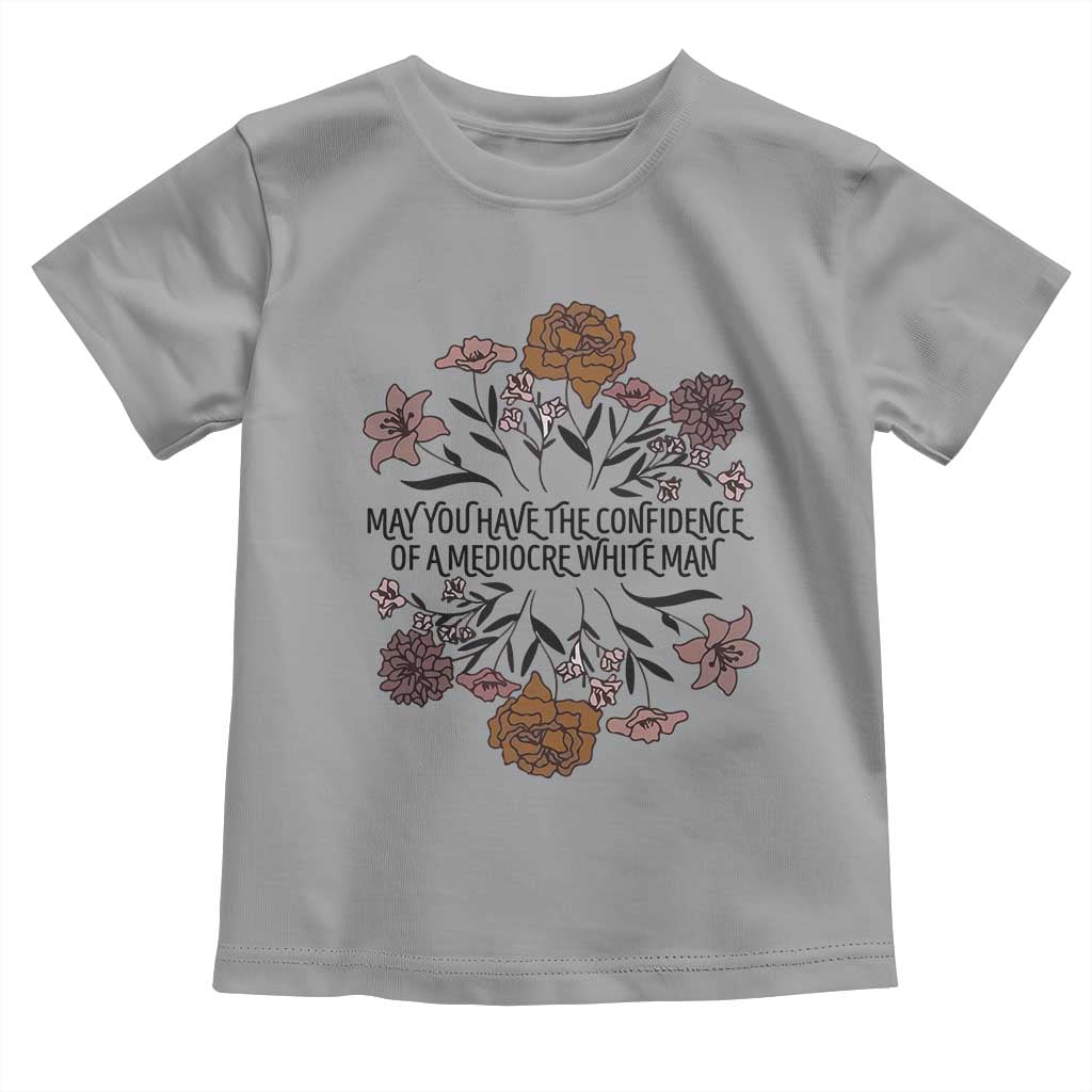 May You Have The Confidence Of A Mediorcre White Man Toddler T Shirt Vintage Floral TS11 Sport Gray Print Your Wear