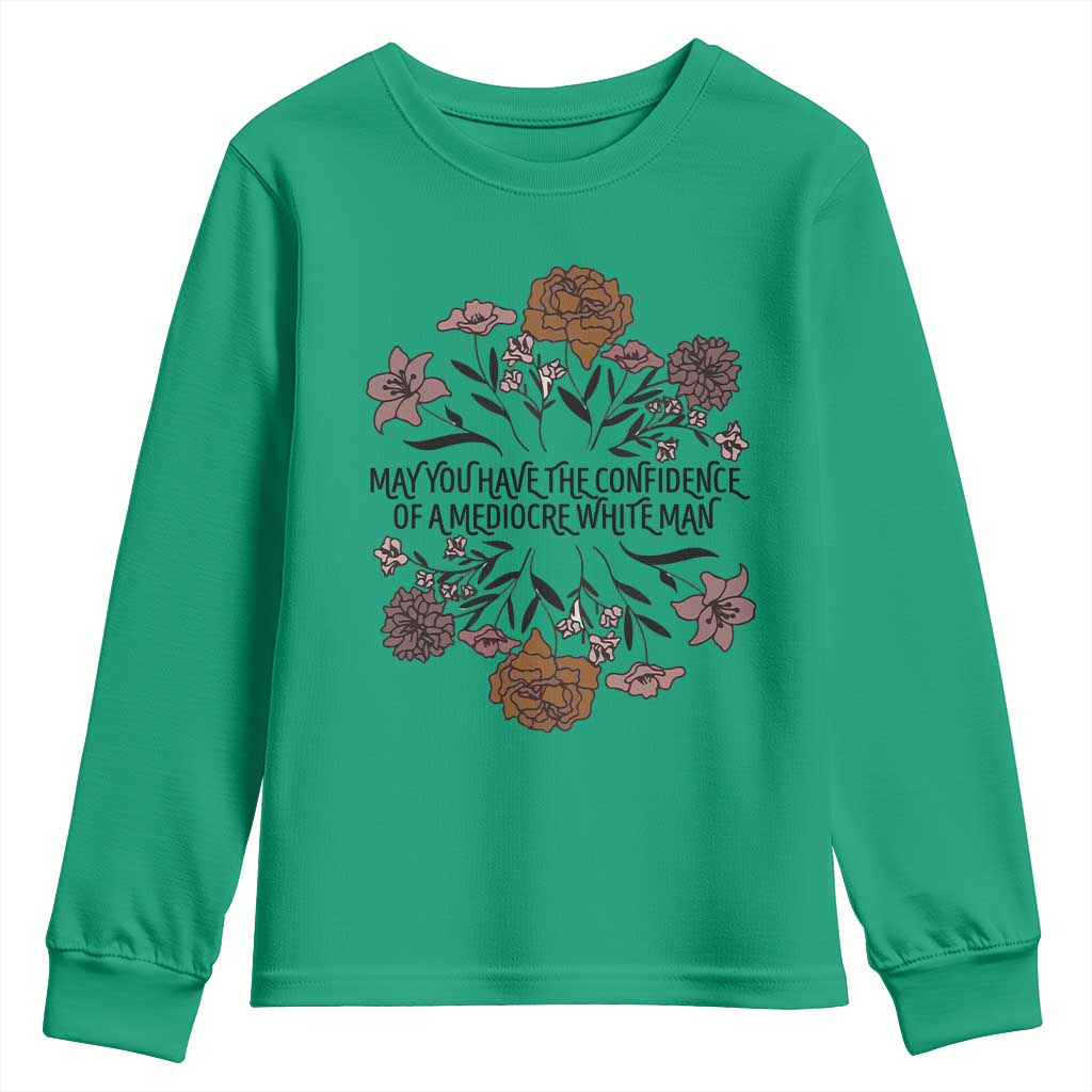 May You Have The Confidence Of A Mediorcre White Man Youth Sweatshirt Vintage Floral TS11 Irish Green Print Your Wear