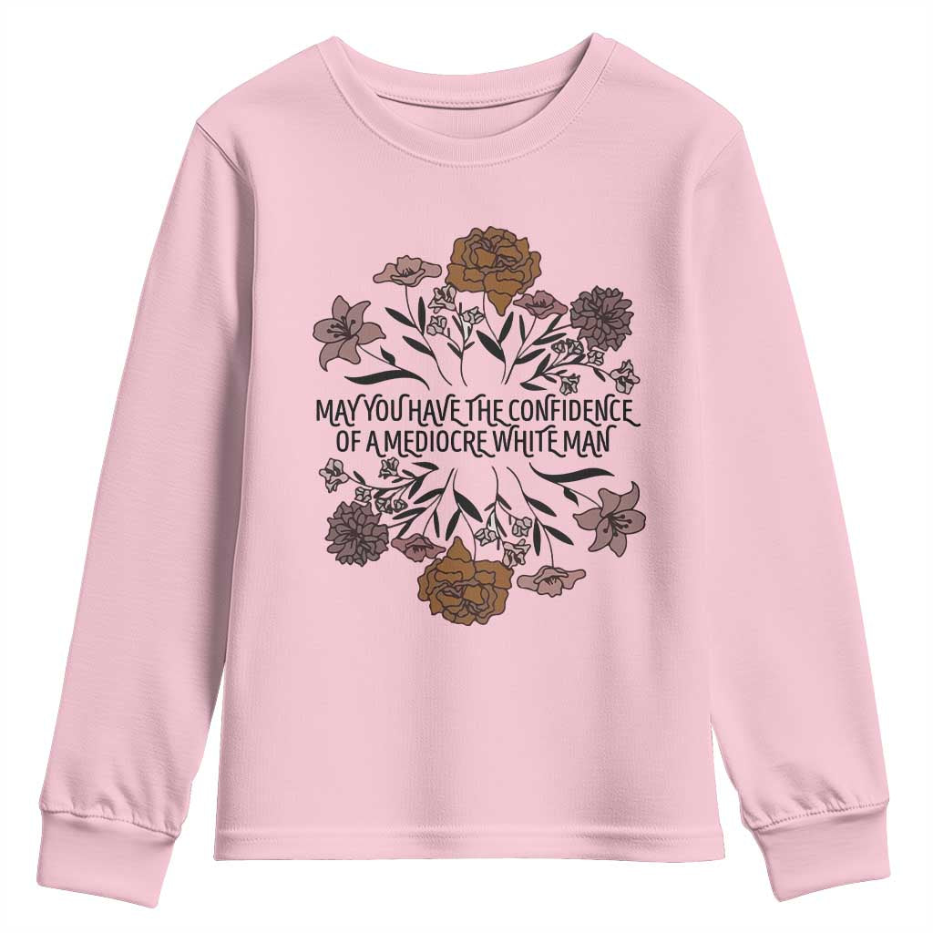 May You Have The Confidence Of A Mediorcre White Man Youth Sweatshirt Vintage Floral TS11 Light Pink Print Your Wear