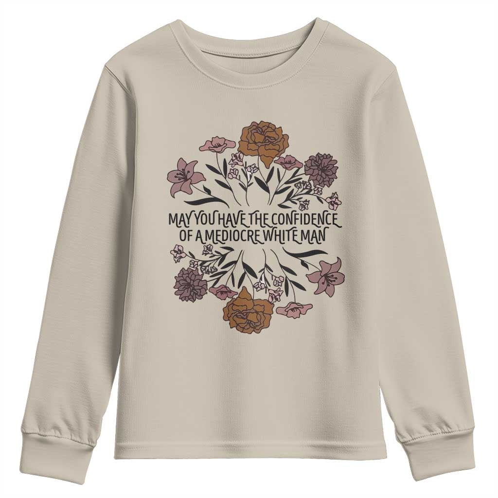 May You Have The Confidence Of A Mediorcre White Man Youth Sweatshirt Vintage Floral TS11 Sand Print Your Wear