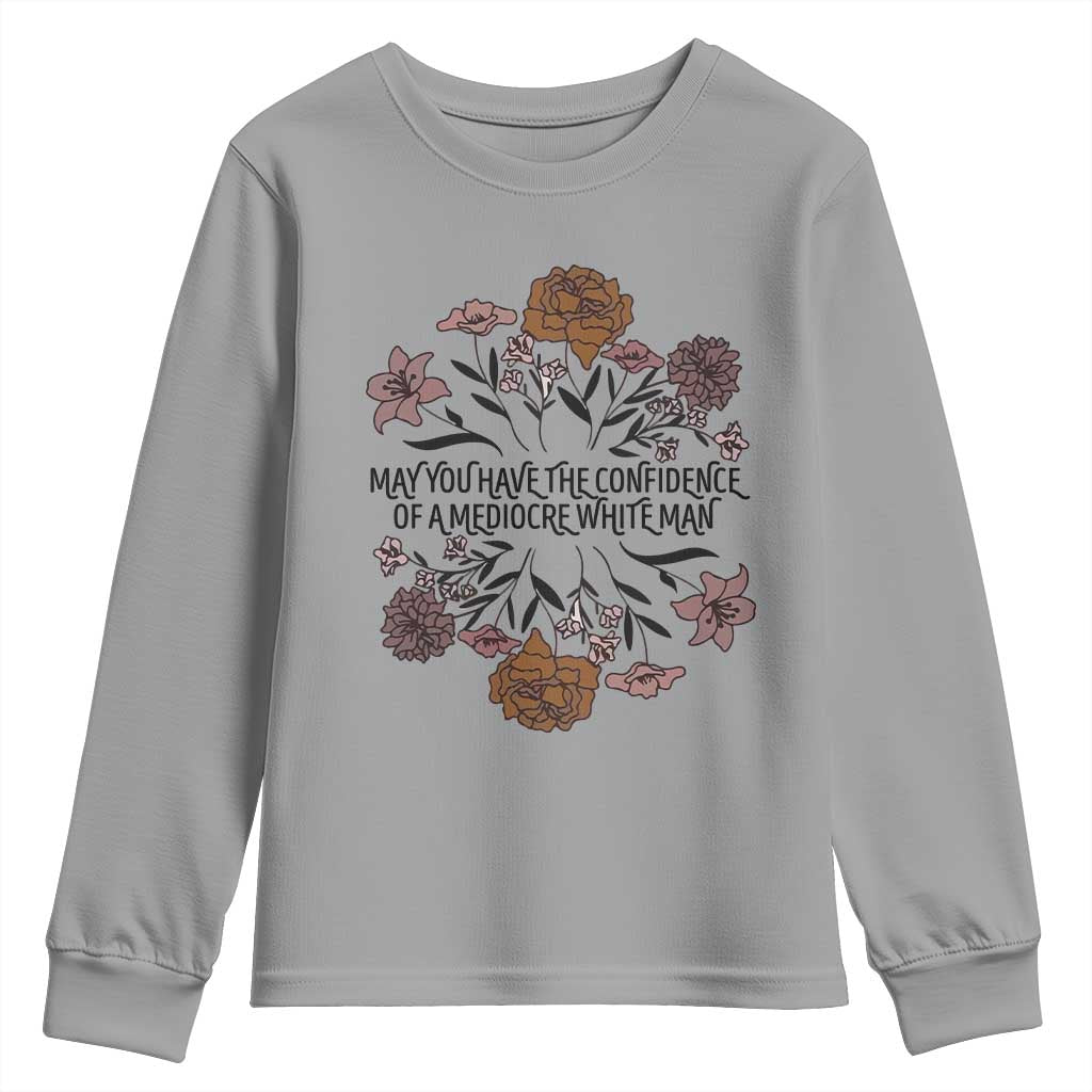 May You Have The Confidence Of A Mediorcre White Man Youth Sweatshirt Vintage Floral TS11 Sport Gray Print Your Wear