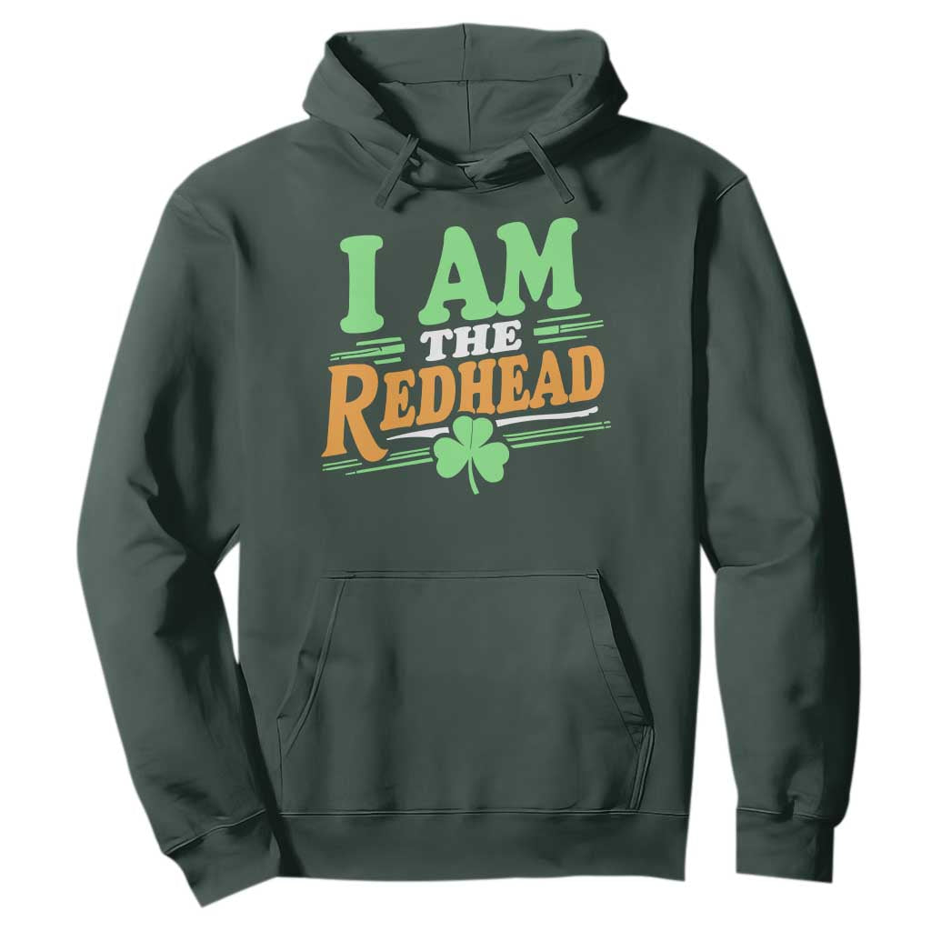 Funny St Patrick's Day I Am The Redhead Hoodie Shamrock TS11 Dark Forest Green Print Your Wear