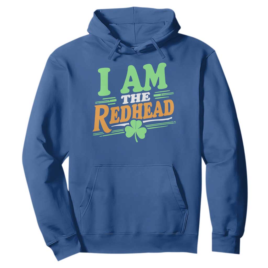 Funny St Patrick's Day I Am The Redhead Hoodie Shamrock TS11 Royal Blue Print Your Wear